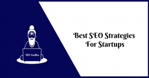 Best SEO Strategies For Startups